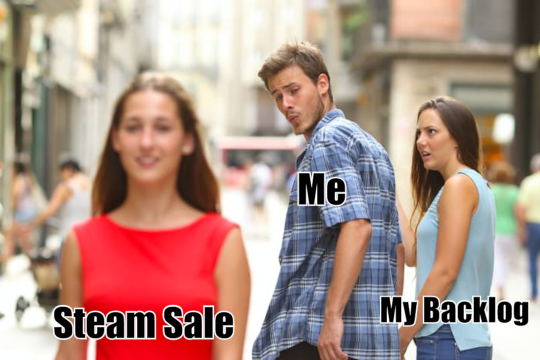 Distracted Boyfriend meme depicting ME looking at a STEAM SALE and ignoring MY BACKLOG.